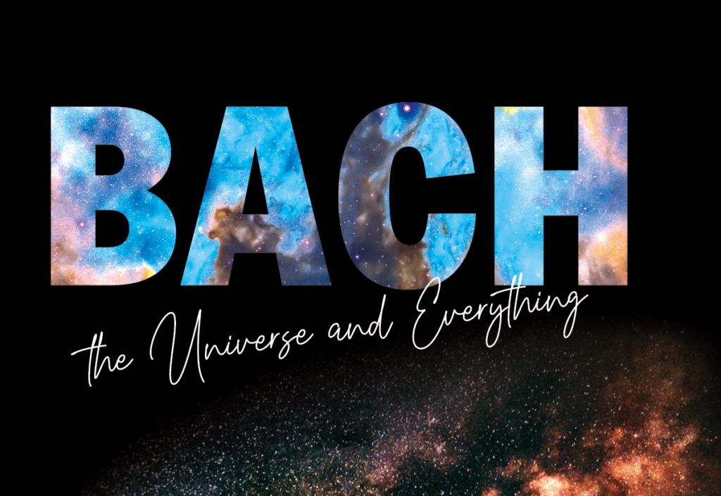 Bach, the Universe & Everything